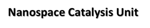 Nanospace Catalysis Unit